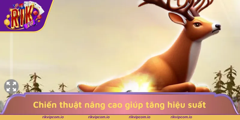 Chiến thuật nâng cao giúp tăng hiệu suất