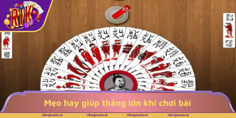 Mẹo hay giúp thắng lớn khi chơi bài