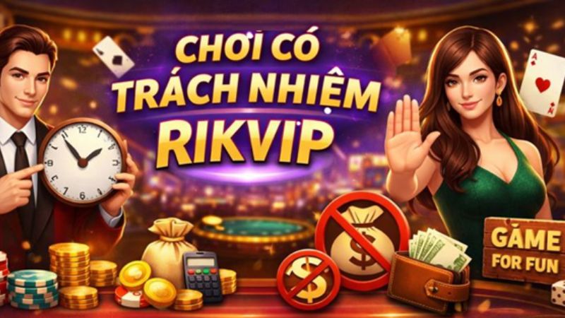 Quy tắc cá cược có trách nhiệm tại Rikvip