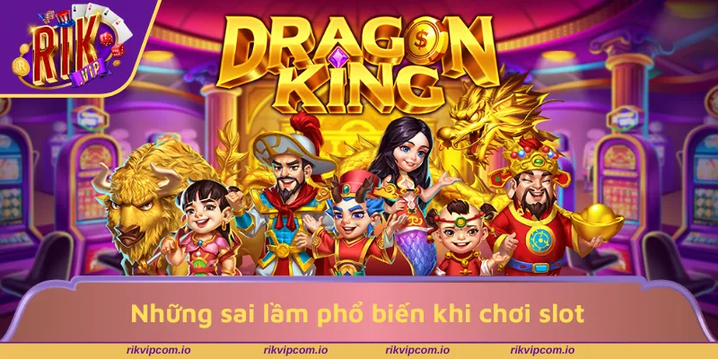 Những sai lầm phổ biến khi chơi slot