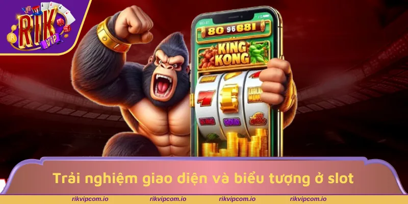 Trải nghiệm giao diện và biểu tượng ở slot kingkong